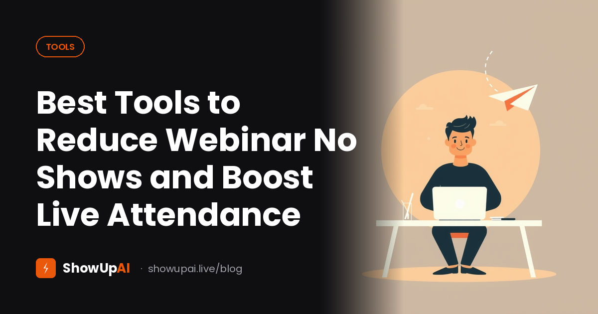 Best Tools to Reduce Webinar No Shows and Boost Live Attendance