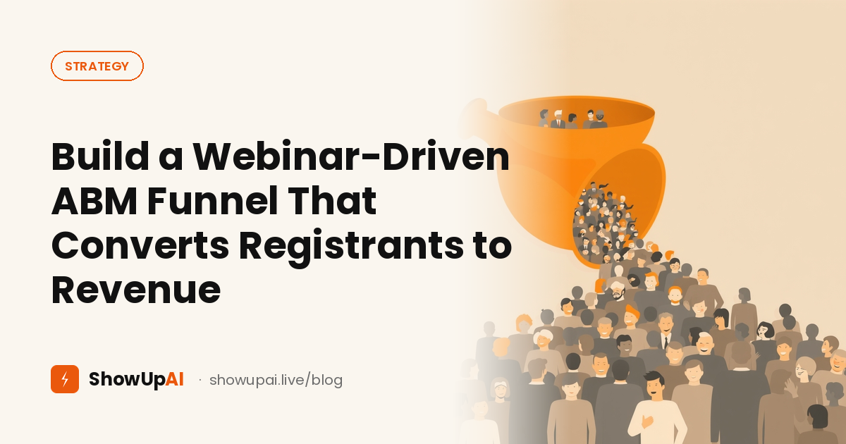 Build a Webinar-Driven ABM Funnel That Converts Registrants to Revenue