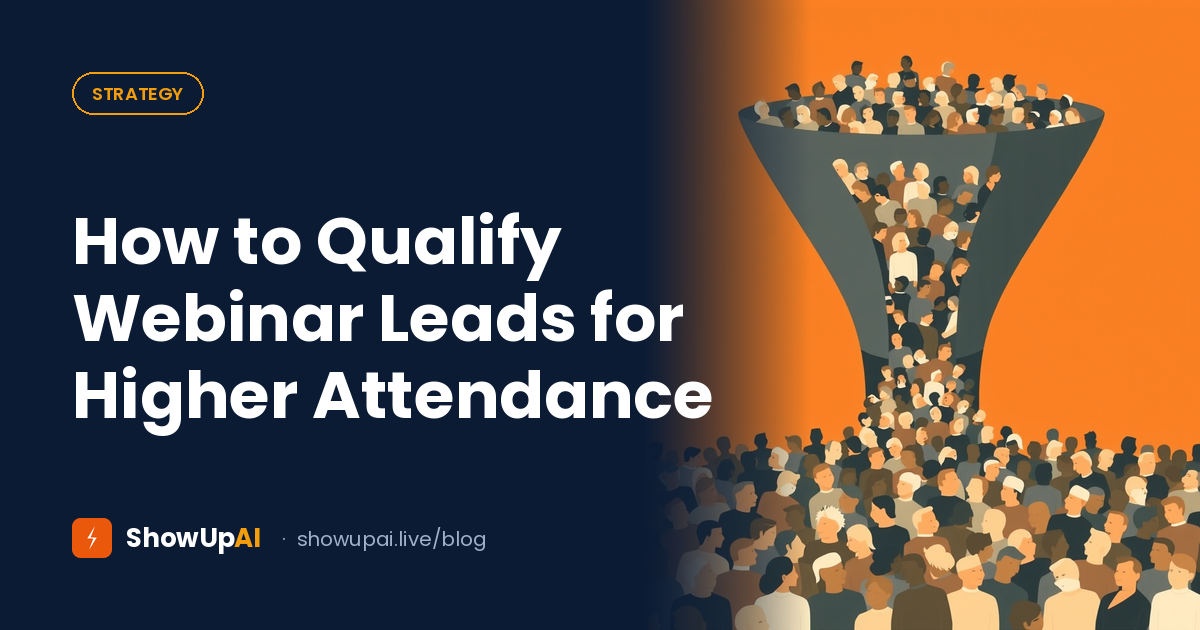 How to Qualify Webinar Leads for Higher Attendance