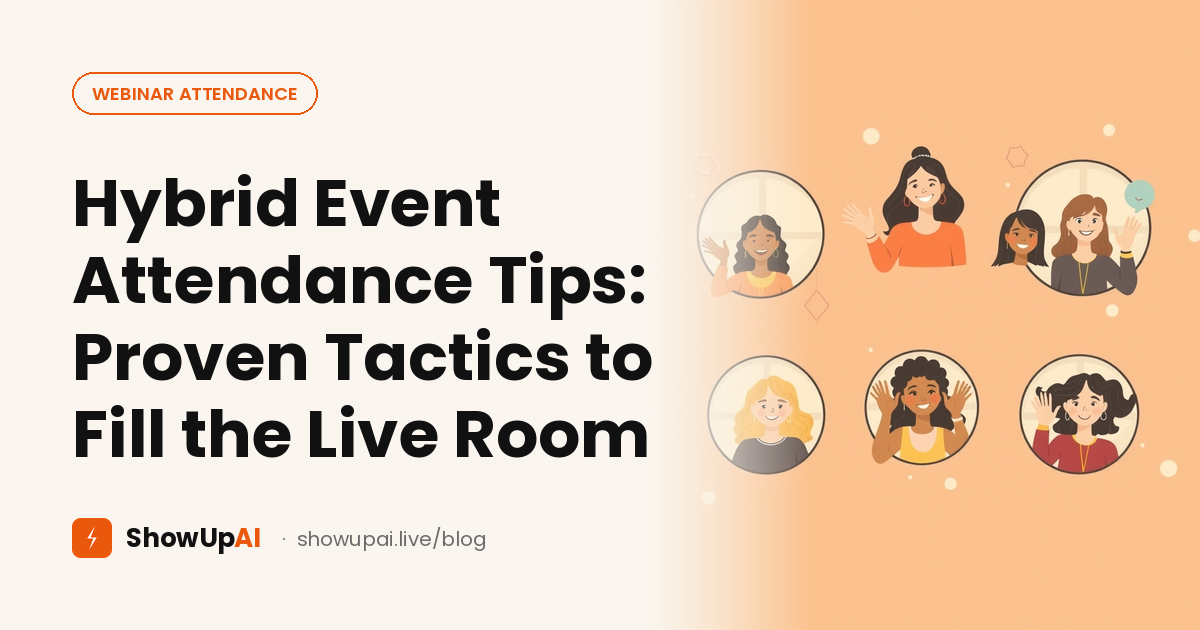 Hybrid Event Attendance Tips: Proven Tactics to Fill the Live Room