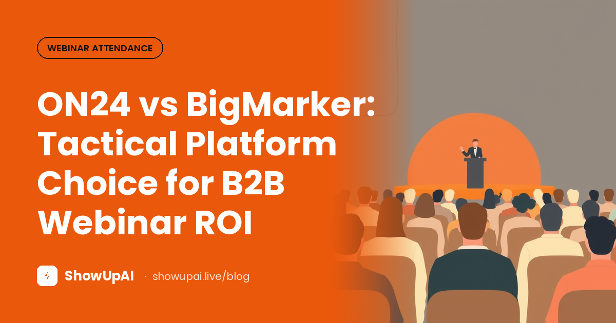 ON24 vs BigMarker: Tactical Platform Choice for B2B Webinar ROI