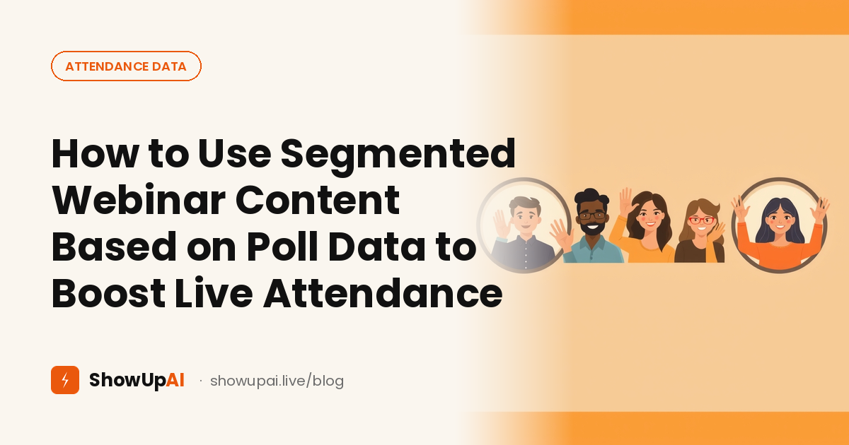 How to Use Segmented Webinar Content Based on Poll Data to Boost Live Attendance