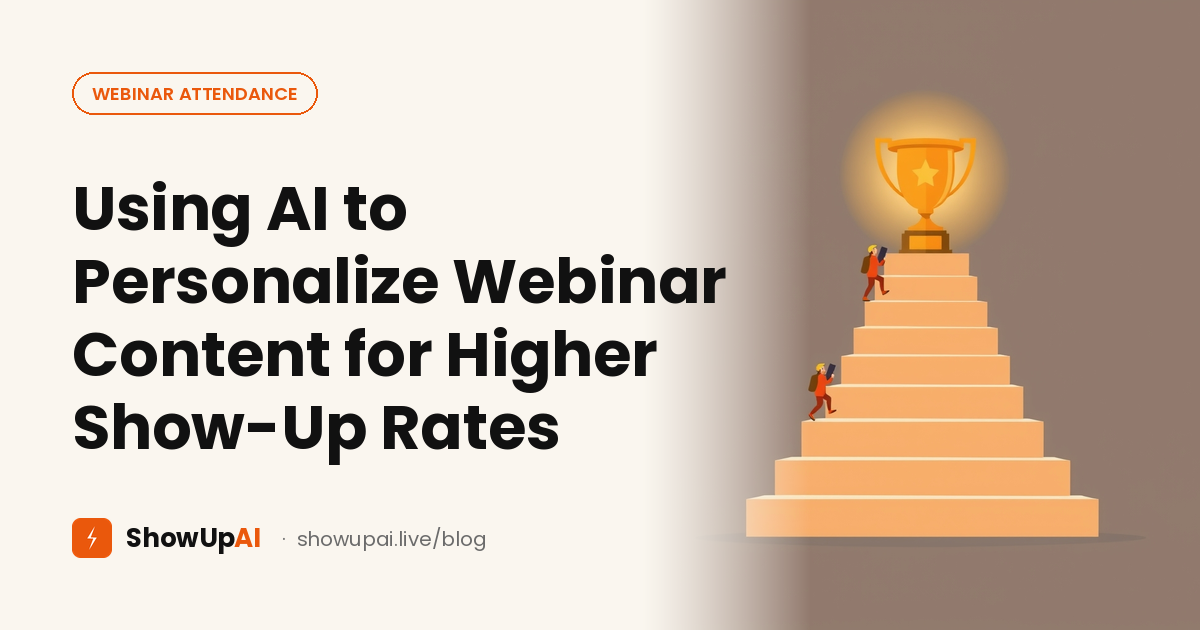 Using AI to Personalize Webinar Content for Higher Show-Up Rates