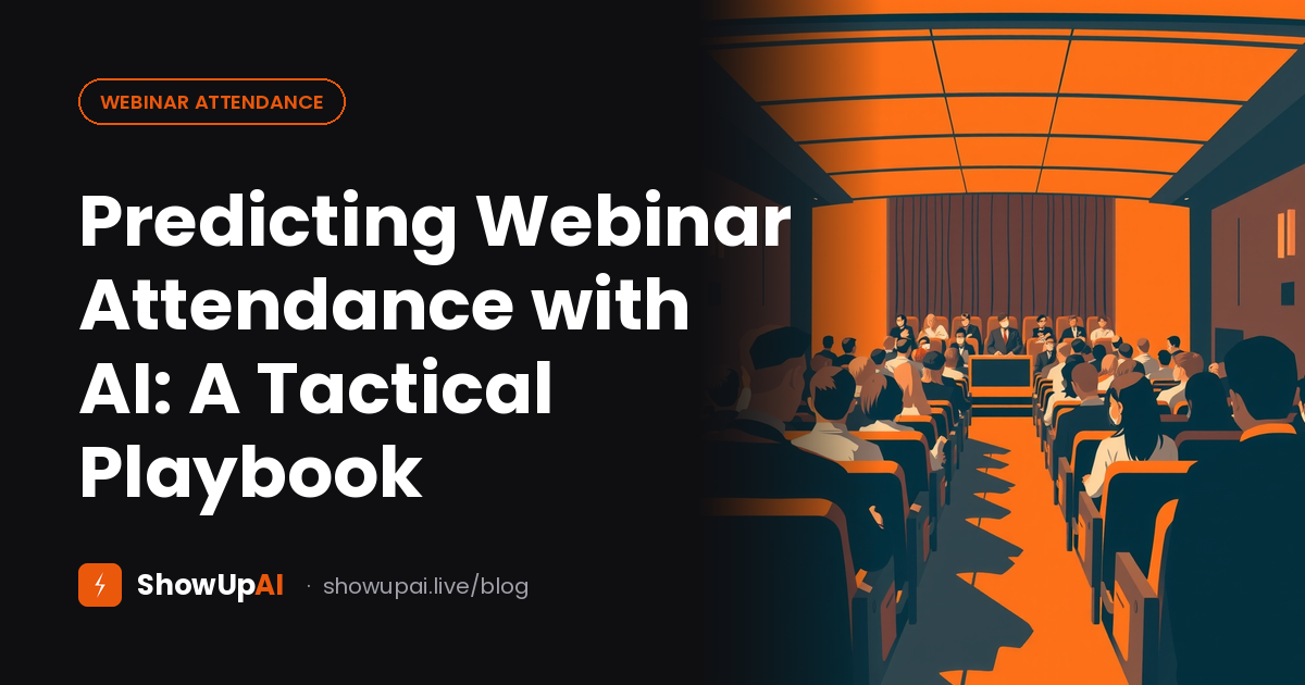 Predicting Webinar Attendance with AI: A Tactical Playbook