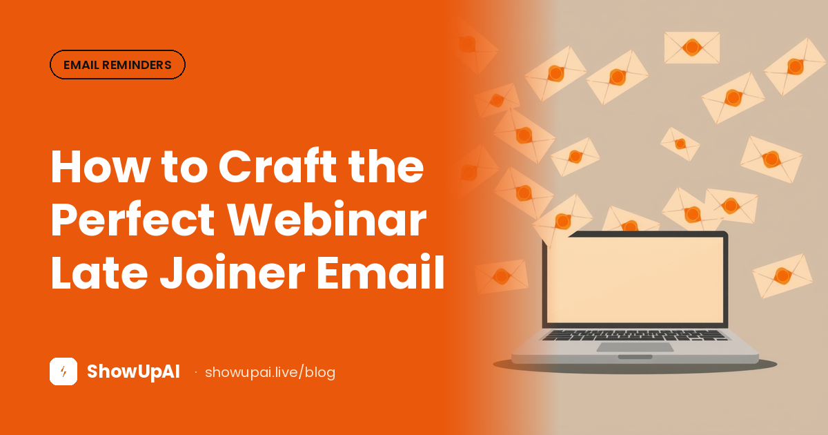 How to Craft the Perfect Webinar Late Joiner Email