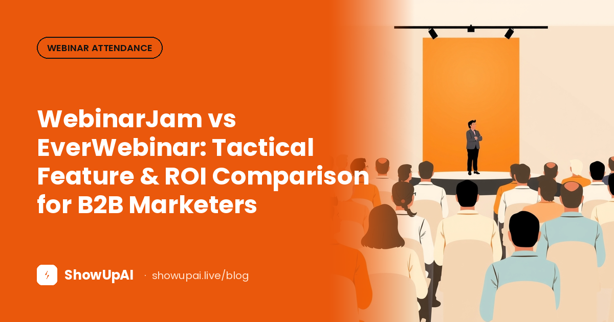 WebinarJam vs EverWebinar: Tactical Feature & ROI Comparison for B2B Marketers